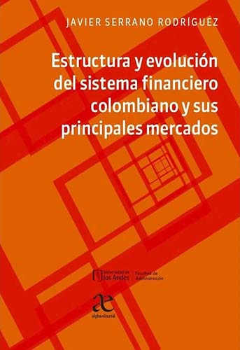 Cubierta del libro Estructura y evolución del sistema financiero colombiano y sus principales mercados