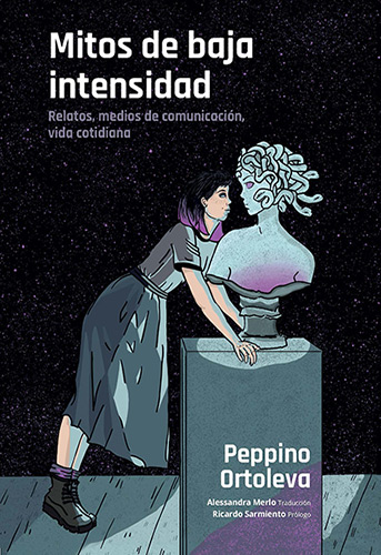 Cubierta del libro Mitos de baja intensidad. Relatos, medios de comunicación, vida cotidiana